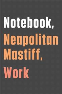 Notebook, Neapolitan Mastiff, Work