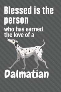 Blessed is the person who has earned the love of a Dalmatian