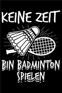 Keine Zeit Bin Badminton Spielen