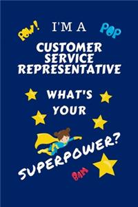 I'm A Customer Service Representative What's Your Superpower?