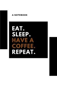 eat, sleep, have coffee, repeat