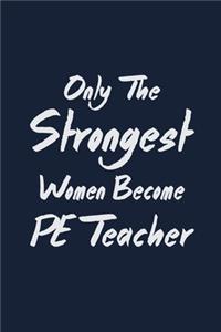 Only the strongest women become PE Teacher