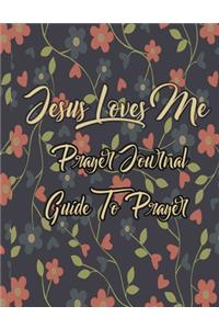 Jesus Loves Me - Prayer Journal Guide To Prayer, Praise and Thanks