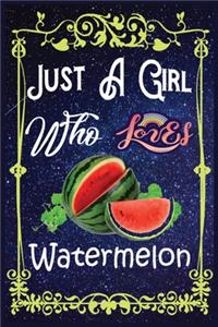 Just A Girl Who Loves Watermelon