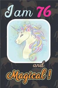 I am 76 and Magical: Cute Unicorn Journal and Happy Birthday Notebook/Diary, Cute Unicorn Birthday Gift for 76th Birthday for beautiful girl.