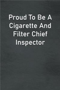 Proud To Be A Cigarette And Filter Chief Inspector