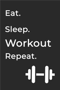 Eat Sleep WorkOut Repeat- Lined Notebook