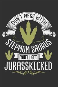 Don't Mess With Stepmom Saurus You'll Get Jurasskicked