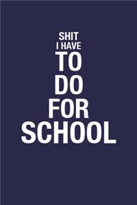 Shit I Have to Do For School