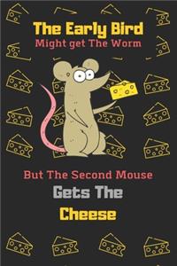 The Early Bird Might get The Worm, But The Second Mouse Gets The Cheese