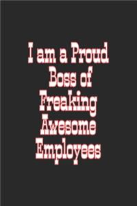 I am a Proud Boss of Freaking Awesome Employees
