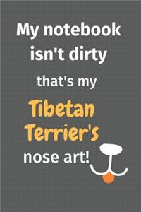 My notebook isn't dirty that's my Tibetan Terrier's nose art