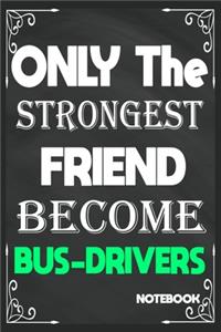 Only The Strongest Friend Become Bus Drivers