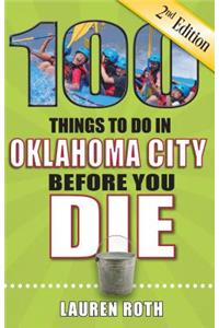 100 Things to Do in Oklahoma City Before You Die, 2nd Edition