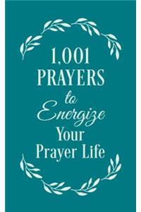 1001 Prayers to Energize Your Prayer Life