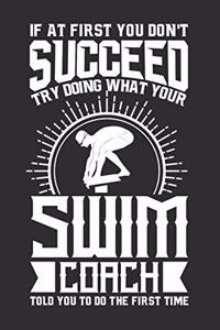 If At First You Don't Succeed Try Doing What Your Swim Coach Told You To Do The First Time