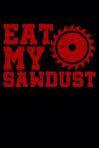 Eat My Sawdust