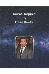 Journal Inspired by Ethan Hawke