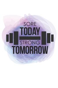 Sore Today Strong Tomorrow