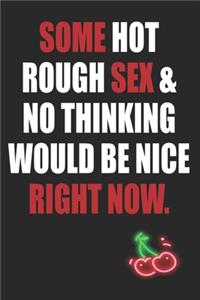 Some Hot Rough Sex & No Thinking Would Be Nice Right Now