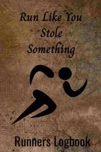 Run like you stole something Runners Logbook