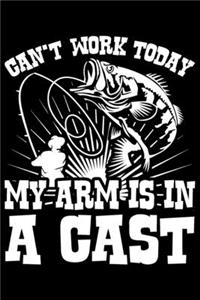 Can't Work Today My Arm Is In A Cast