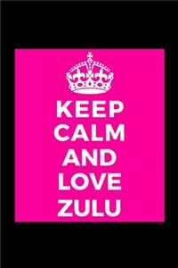 Keep Calm and Love Zulu