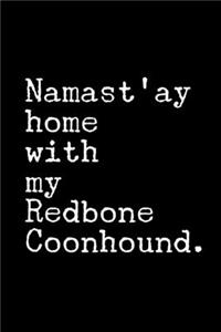 Namast'ay Home with my Redbone Coonhound.