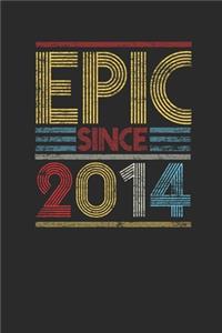 Epic Since 2014: Blank Lined Notebook (6" x 9" - 120 pages) Birthday Themed Notebook for Daily Journal, Diary, and Gift