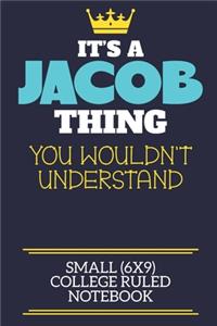 It's A Jacob Thing You Wouldn't Understand Small (6x9) College Ruled Notebook