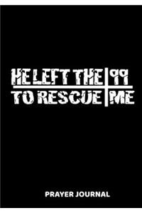He Left The 99 To Rescue Me Prayer Journal