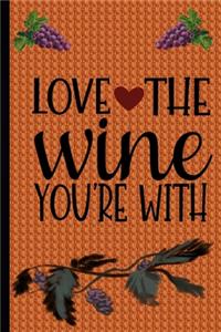 Love The Wine Your With