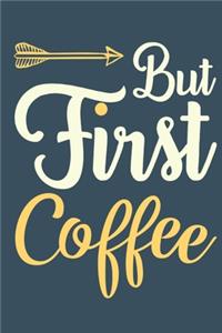 But First Coffee