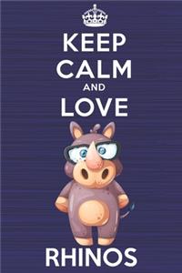 Keep Calm and Love Rhinos