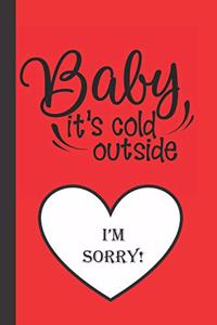 Baby It's Cold Outside I'm Sorry
