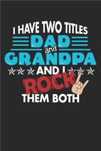 I Have Two Titles Dad and Grandpa And I Rock Them Both