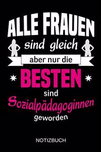 Alle Frauen sind gleich aber nur die besten sind Sozialpädagoginnen geworden