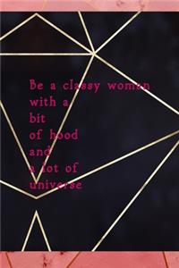 Be A Classy Woman With A Bit Of Hood And A Lot Of Universe