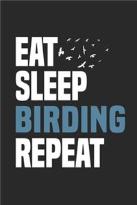 Eat Sleep Birding Repeat: Funny Cool Bird Watcher Journal - Notebook - Workbook Diary - Planner-6x9 - 120 Blank Pages - Cute Gift For All Birding Enthusiasts, Ornithologists,