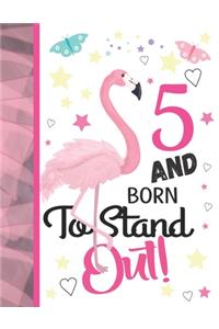 5 And Born To Stand Out