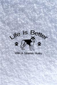 Life Is Better With A Siberian Husky