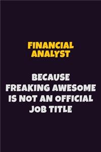 Financial analyst, Because Freaking Awesome Is Not An Official Job Title