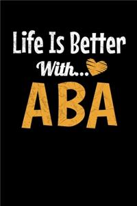 Life Is Better With Aba