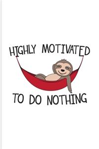 Highly Motivated To Do Nothing