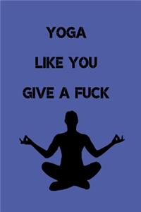 Yoga like you give a fuck