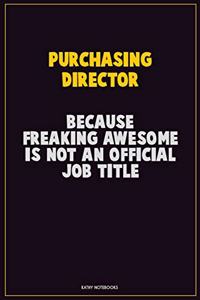 Purchasing Director, Because Freaking Awesome Is Not An Official Job Title