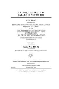 H.R. 5126, the Truth in Caller ID Act of 2006