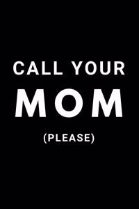 Call Your Mom Please