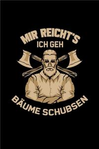Mir Reicht's Ich Geh Bäume Schubsen
