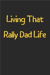 Living That Rally Dad Life